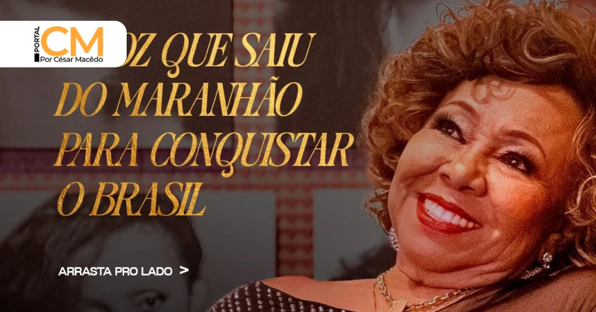 Do Maranhão para o Brasil. Do Brasil para o coração de milhares de pessoas