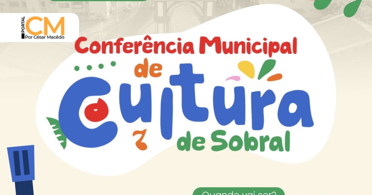 Prefeitura de Sobral realiza Conferência Municipal de Cultura para subsidiar a construção do novo Plano Municipal de Cultura